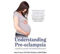 Understanding PreEclampsia by Isabel Walker Joyce Cowan Chris Redman Isabel Walker (Auteur)