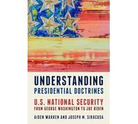 Understanding Presidential Doctrines: U.S. National Security from George Washington to Joe Biden
