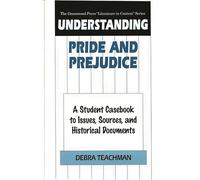 Understanding Pride and Prejudice: A Student Casebook to Issues, Sources, and Historical Documents