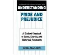 Understanding Pride and Prejudice, GREENWOOD PRESS "LITERATURE IN CONTEXT" Debra Teachman (Auteur)