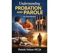 Understanding Probation and Parole: An Introduction