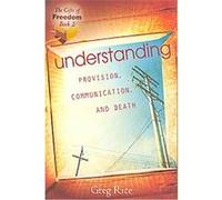 Understanding Provision, Communication, and Death, The Gifts of Freedom Series Gary Rice (Auteur)