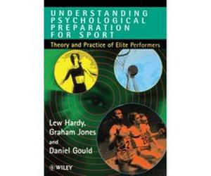 Understanding Psychological Preparation for Sports Daniel Gould, Graham Jones, J. Graham Jones, Lew Hardy (Auteur)