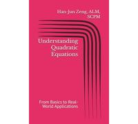 Understanding Quadratic Equations: From Basics to Real-World Applications