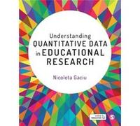Understanding Quantitative Data in Educational Research by Nicoleta Gaciu Nicoleta Gaciu (Auteur)