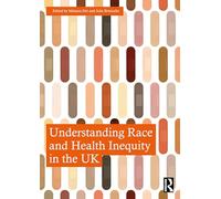 Understanding Race and Health Inequity in the Uk