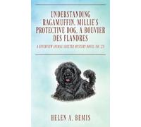 Understanding Ragamuffin, Millie's Protective Dog, a Bouvier des Flandres: A Riverview Animal Shelter Mystery Novel (Book No. 23)