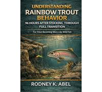 Understanding Rainbow Trout Behavior 96 Hours After Stocking Through Full Transition