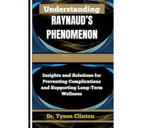 UNDERSTANDING RAYNAUD’S PHENOMENON: Insights and Solutions for Preventing Complications and Supporting Long-Term Wellness