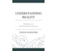Understanding Reality by Rescher & Nicholas & Distinguished University Professor of Philosophy University of Pittsburgh Inconnu (Auteur)