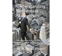 Understanding Retirement Statements: Understanding the Terms, Investments, Gains, Losses, and Numbers You See on Your Statement