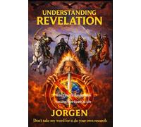 Understanding REVELATION: From Eden to Armageddon: Passing From Death to Life