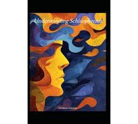 Understanding Schizophrenia