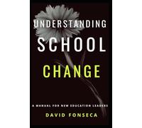 Understanding School Change: A Manual for New Education Leaders