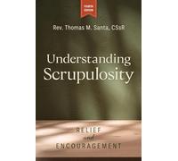Understanding Scrupulosity, 4th Edition: Relief and Encouragement