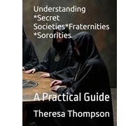 Understanding *Secret Societies*Fraternities *Sororities: A Practical Guide