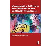 Understanding Self-Harm and Suicide for Nurses and Health Practitioners