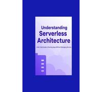 Understanding Serverless Architecture: A No-Code Guide to Running Apps Without Managing Servers
