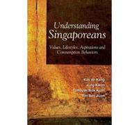 Understanding Singaporeans: Values, Lifestyles, Aspirations And Consumption Behaviors
