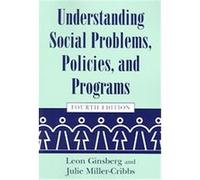 Understanding Social Problems, Policies, And Programs, Social Problems and Social Issues Julie Miller-Cribbs, Leon Ginsberg (Auteur)
