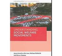 Understanding Social Welfare Movements, Understanding Welfare: Social Issues, Policy and Practice Alex Law, Gerry Mooney, Jason Annetts, Wallace McNeish (Auteur)