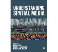 Understanding Spatial Media Rob Kitchin, Matthew W Wilson, Tracey P Lauriault (Auteur)