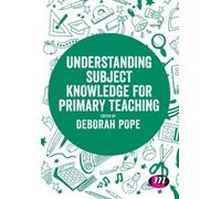Understanding Subject Knowledge For Primary Teaching