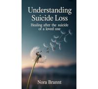 Understanding Suicide Loss: Healing After the Suicide of a Loved One