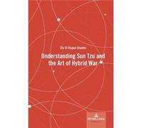 Understanding Sun Tzu and the Art of Hybrid War by Zia Ul Haque Shamsi Zia Ul Haque Shamsi (Auteur)