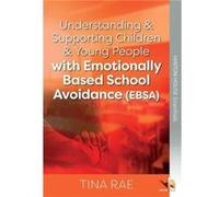 Understanding Supporting Children Young People with Emotionally Based School Avoidance EBSA by Tina Rae Hinton House Publishers Ltd (Auteur)