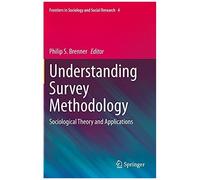 Understanding Survey Methodology : Sociological Theory And Applications