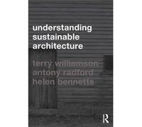 Understanding Sustainable Architecture by Helen Bennetts Antony Radford, Helen Bennetts, Terry Williamson (Auteur)