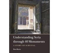 Understanding Syria through 40 Monuments: A Story of Survival