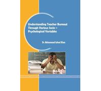 Understanding Teacher Burnout Through Various Socio - Psychological Variables