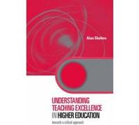 Understanding Teaching Excellence in Higher Education: Towards a Critical Approach Skelton, Alan (Auteur)