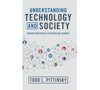 Understanding Technology and Society: Seminal Questions and Enduring Insights