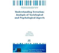 Understanding Terrorism: Analysis Of Sociological And Psychological Aspects (Nato Science For Peace And Security Series E: Human And Societal Dynamics)