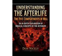 Understanding The Afterlife The Five Compartments of Hell: An In-Depth Exploration of Biblical Concepts of the Afterlife