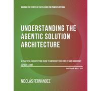 Understanding the Agentic Solution Architecture: A practical architecture guide to Microsoft 365 Copilot and Microsoft Copilot Studio
