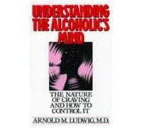 Understanding the Alcoholic's Mind Arnold M. Ludwig (Auteur)