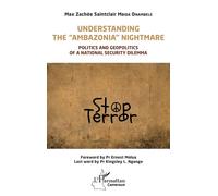 Understanding the "Ambazonia" nightmare Politics and geopolitics of a national security dilemma - Max Zachee Saintclair Mbida Onambele - L'harmattan - broché - Essai