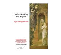 Understanding the Angels by Rudolf Steiner: Translated and Edited with Notes and Diagrams by John Barnwell