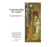 Understanding the Angels by Rudolf Steiner: Translated and Edited with Notes and Diagrams by John Barnwell