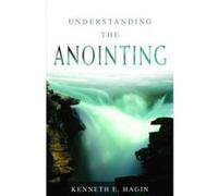 Understanding the Anointing Kenneth E. Hagin (Auteur)