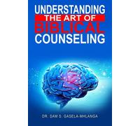 Understanding The Art Of Biblical Counseling