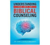Understanding The Art Of Biblical Counseling
