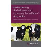 Understanding The Behaviour And Improving The Welfare Of Dairy Cattle