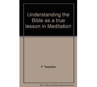 Understanding the Bible as a true lesson in Meditation