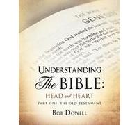 Understanding The Bible: Head And Heart: Part One: The Old Testament