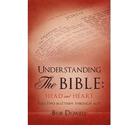 Understanding The Bible: Head And Heart: Part Two: Matthew Through Acts